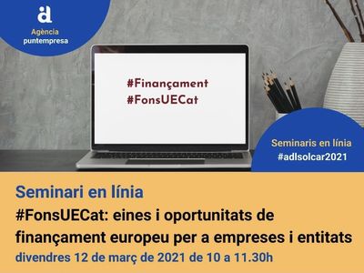 L’Agència organitza un seminari en línia per informar les empreses sobre el finançament europeu